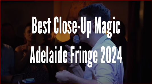 Best Close-Up Magic Adelaide Fringe 2024